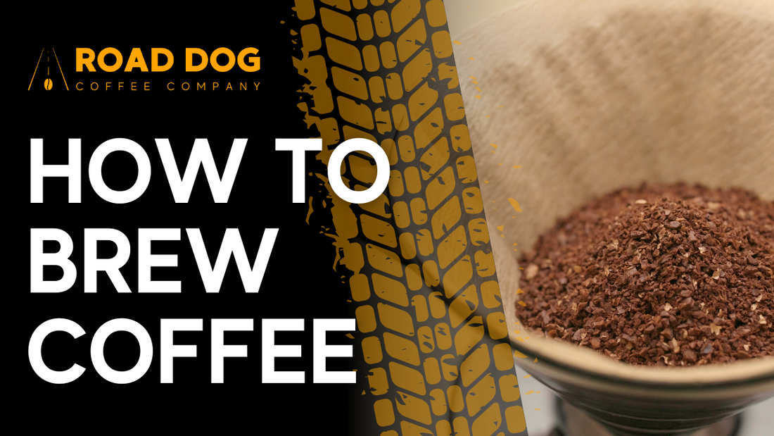 How to brew coffee | Road Dog Coffee Company